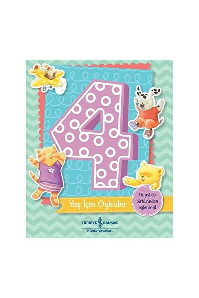 TÜRKİYE İŞ BANKASI KÜLTÜR YAYINLARI 4 Yaş İçin Öyküler