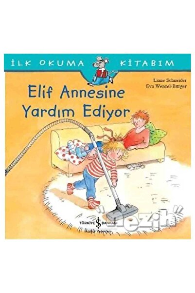 TÜRKİYE İŞ BANKASI KÜLTÜR YAYINLARI Elif Annesine Yardım Ediyor