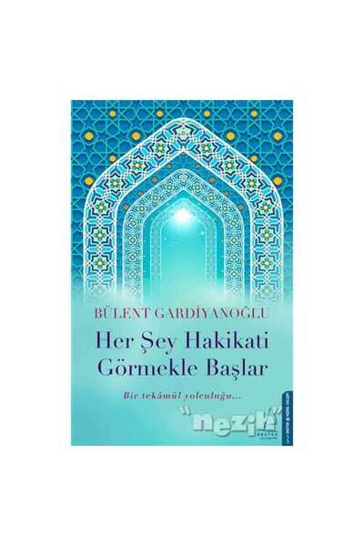 Destek Yayınları Her Şey Hakikati Görmekle Başlar