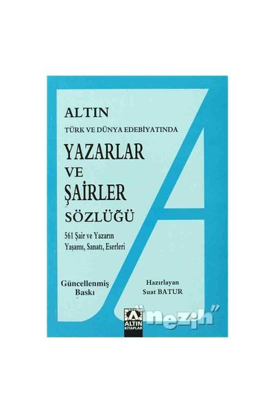 Altın Kitaplar Altın Yazarlar ve Şairler Sözlüğü Türk ve Dünya Edebiyatında
