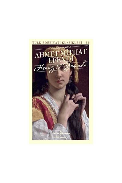 TÜRKİYE İŞ BANKASI KÜLTÜR YAYINLARI Henüz 17 Yaşında