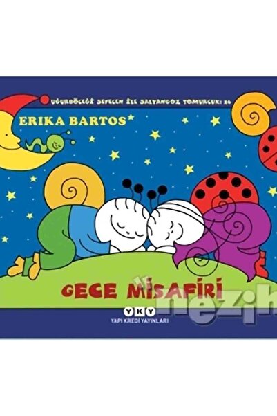 Yapı Kredi Yayınları Gece Misafiri: Uğurböceği Sevecen Ile Salyangoz Tomurcuk 26 /