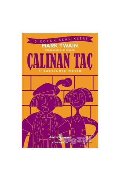 TÜRKİYE İŞ BANKASI KÜLTÜR YAYINLARI Çalınan Taç (Kısaltılmış Metin)