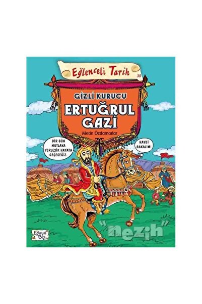 Timaş Yayınları Eğlenceli Tarih 30 - Gizli Kurucu Ertuğrul Gazi