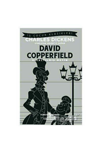 TÜRKİYE İŞ BANKASI KÜLTÜR YAYINLARI David Copperfield (Kısaltılmış Metin)