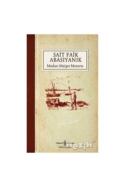 TÜRKİYE İŞ BANKASI KÜLTÜR YAYINLARI Medarı Maişet Motoru