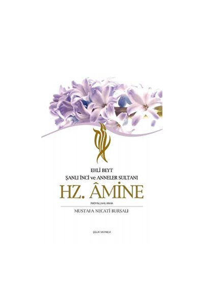 Çelik Yayınevi Ehli Beyt Şanlı İnci Ve Anneler Sultanı Hz. Amine