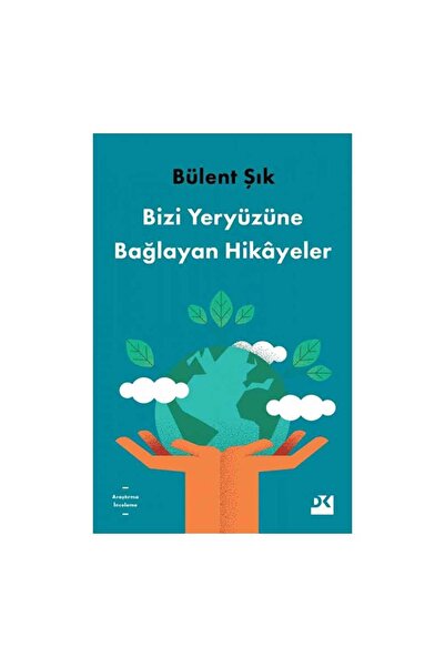 Doğan Kitap Bizi Yeryüzüne Bağlayan Hikayeler