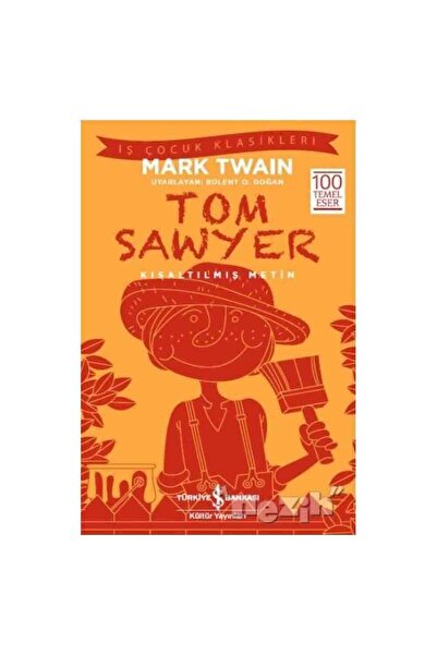 TÜRKİYE İŞ BANKASI KÜLTÜR YAYINLARI Tom Sawyer (KISALTILMIŞ METİN)