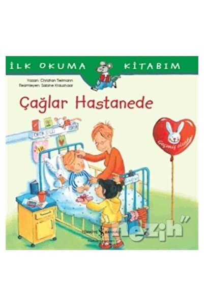 TÜRKİYE İŞ BANKASI KÜLTÜR YAYINLARI Çağlar Hastanede - İlk Okuma Kitabım