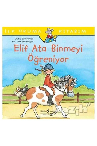 TÜRKİYE İŞ BANKASI KÜLTÜR YAYINLARI Elif Ata Binmeyi Öğreniyor