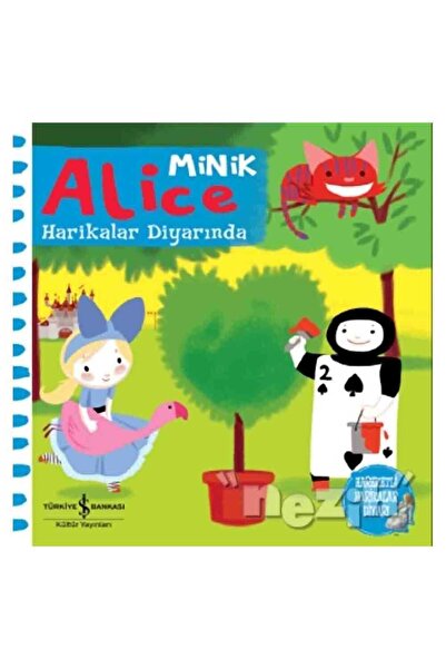 TÜRKİYE İŞ BANKASI KÜLTÜR YAYINLARI Minik Alice Harikalar Diyarında