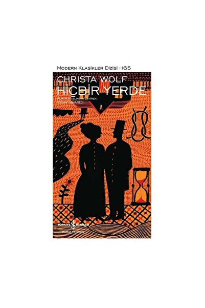 TÜRKİYE İŞ BANKASI KÜLTÜR YAYINLARI Hiçbir Yerde - Christa Wolf