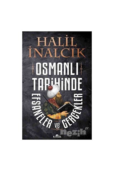 Kronik Kitap Osmanlı Tarihinde Efsaneler Ve Gerçekler