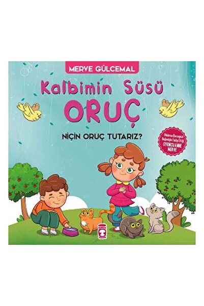 Timaş Çocuk Kalbimin Süsü Oruç - Niçin Oruç Tutarız?
