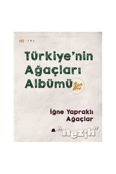 Genel Markalar Türkiye’nin Ağaçları Albümü - İğne Yapraklı Ağaçlar