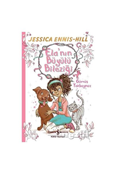 TÜRKİYE İŞ BANKASI KÜLTÜR YAYINLARI Ela’nın Büyülü Bileziği