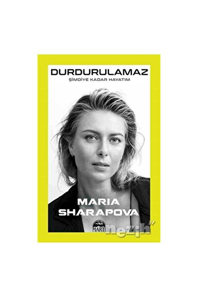 Martı Yayınları Durdurulamaz-şimdiye Kadar Hayatım - Maria Sharapova