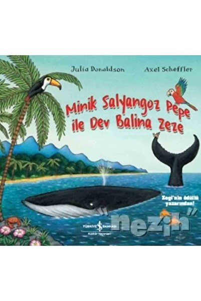 TÜRKİYE İŞ BANKASI KÜLTÜR YAYINLARI Minik Salyangoz Pepe İle Dev Balina Zeze ...