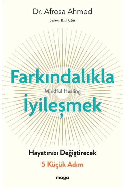 Maya Kitap Farkındalıkla İyileşmek - Hayatınızı Değiştirecek 5 Küçük Adım