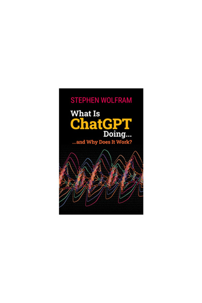 Wolfram Media Inc Ce face ChatGPT... și de ce funcționează?