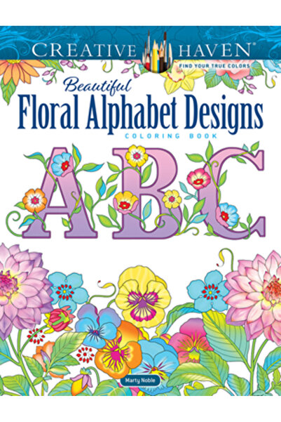 Dover Pubn Inc Creative Haven Beautiful Floral Alphabet Designs Coloring Book