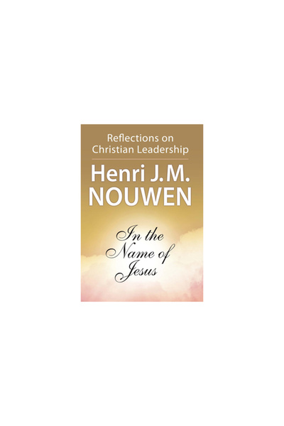 Crossroad Publishing Company In the Name of Jesus: Reflections on Christian L...