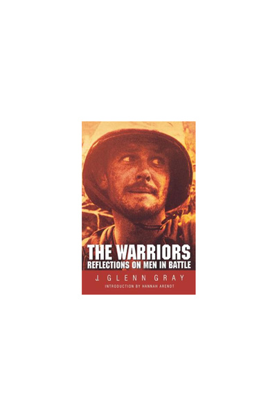 Bison Books The Warriors: Reflections on Men in Battle