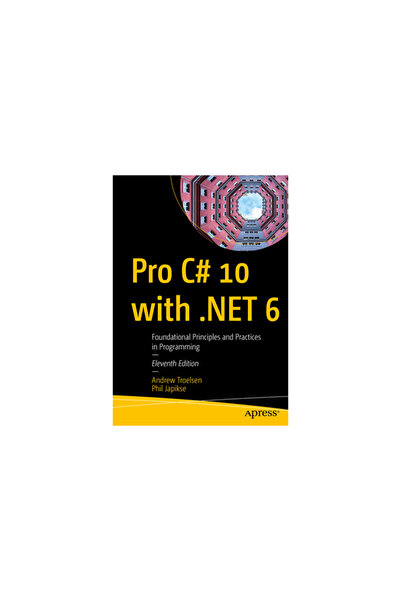 Apress Pro C# 10 cu .Net 6: Principii și practici fundamentale în programare
