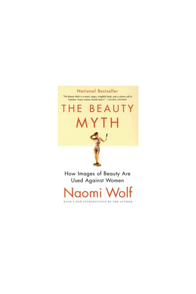 Harper Perennial The Beauty Myth: How Images of Beauty Are Used Against Women