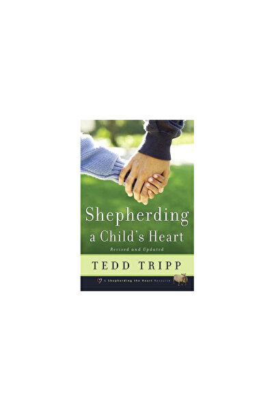 Shepherd Press Păstorind inima unui copil