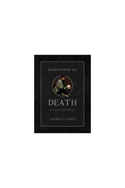 Tan Books & Publ Meditații asupra morții: Pregătirea pentru eternitate