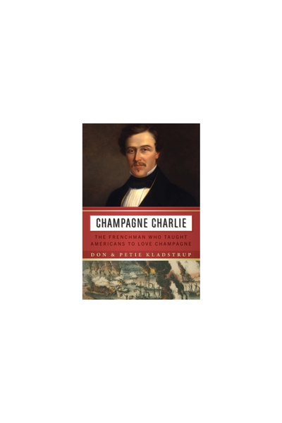 Potomac Books Inc Champagne Charlie: Francezul care i-a învățat pe americani ...