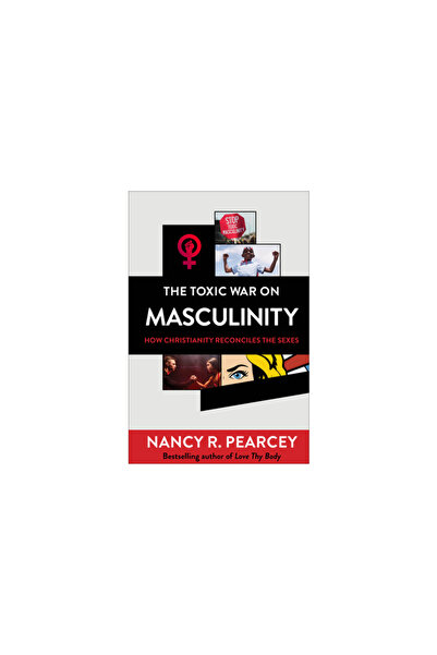 Baker Books Războiul toxic împotriva masculinității: Cum reconciliază creștin...