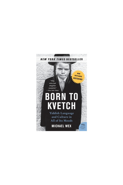 Harper Perennial Născuți în Kvetch: Limba și cultura idiș în toate stările sale