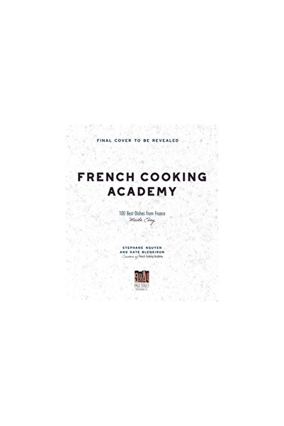 Page Street Pub French Cooking Academy: 100 Best Dishes from France Made Easy