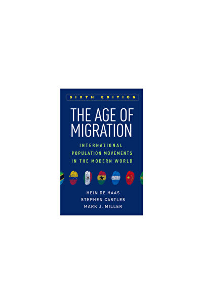 Guilford Pubn The Age of Migration, Sixth Edition: International Population M...
