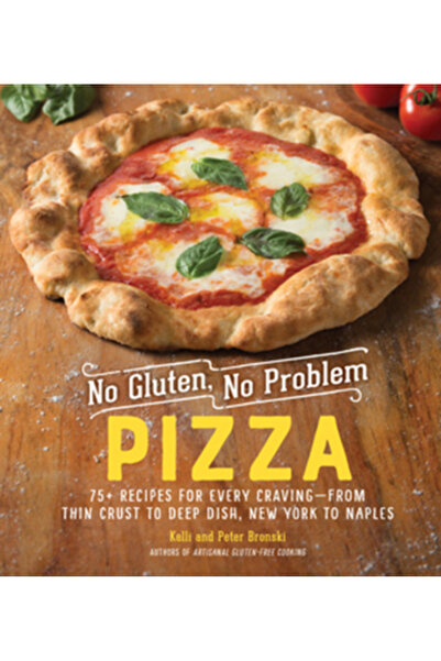 Experiment Pizza fără gluten, fără probleme: Peste 75 de rețete pentru fiecar...