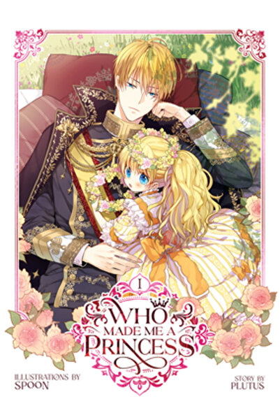 Seven Seas Pr Who Made Me a Princess Vol. 1