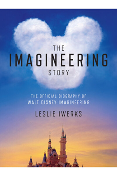 Disney Pr The Imagineering Story: A History of Disney's Theme Parks as Told b...