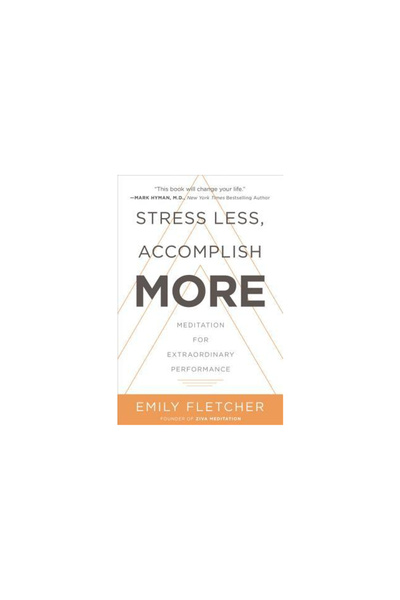 William Morrow Mai puțin stres, realizează mai mult: Meditație pentru perform...