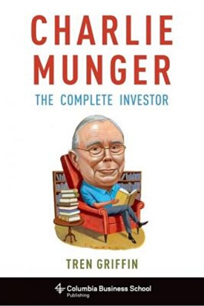 Columbia Univ Pr Charlie Munger: Investitorul complet