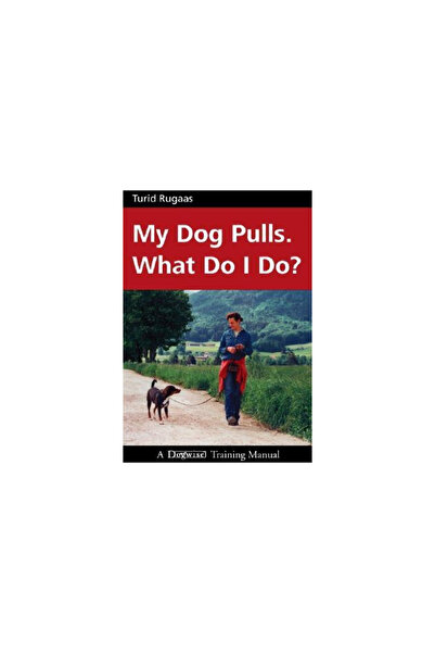 Dogwise Publishing Câinele meu trage. Ce fac?