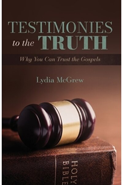 Deward Pub Testimonies to the Truth: Why You Can Trust the Gospels