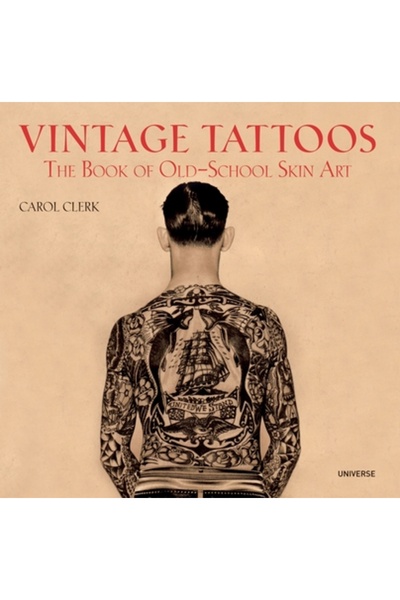 Universe Publishing(Ny) Tatuaje vintage: Cartea artei pielii de școală veche