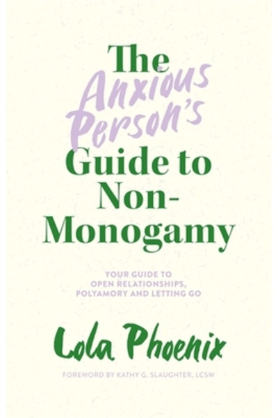 Jessica Kingsley Publ Inc Ghidul persoanei anxioase pentru non-monogamie: Ghi...