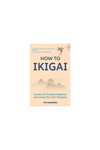 MANGO How to Ikigai: Lessons for Finding Happiness and Living Your Life's Purpose