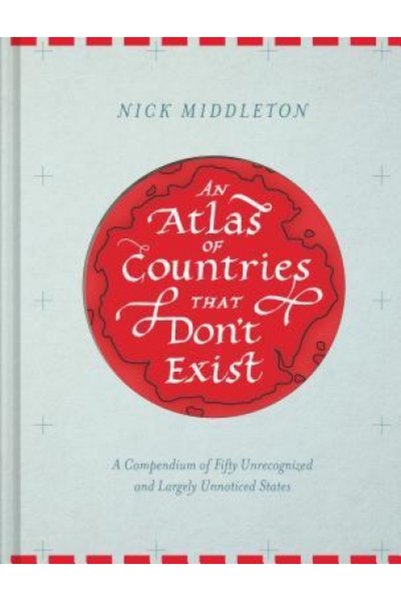 Music Sales Corp/Omnibus Pr An Atlas of Countries That Don't Exist: A Compend...