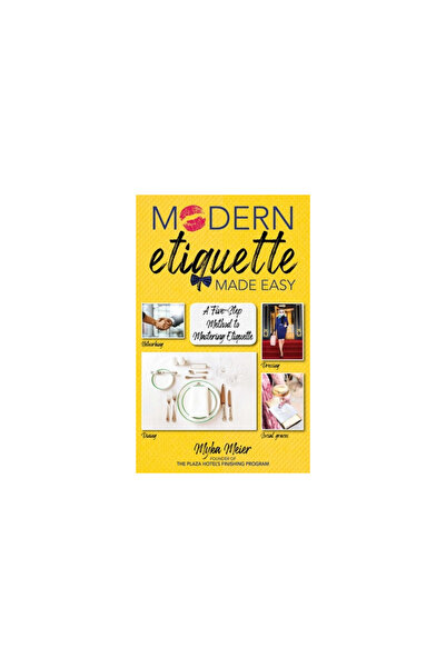 Skyhorse Pub Modern Etiquette Made Easy: A Five-Step Method to Mastering Etiq...