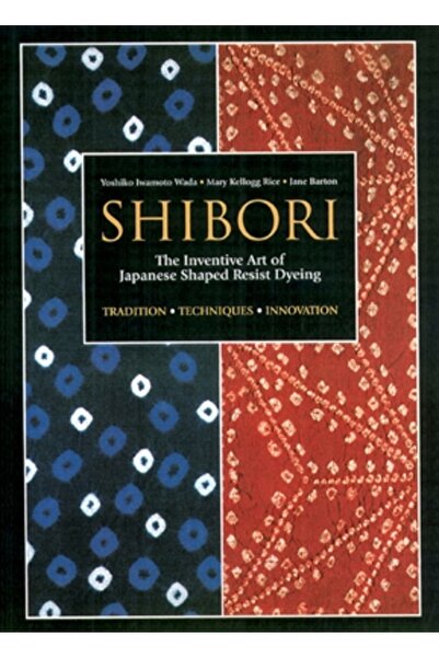 Kessinger Pub Llc Shibori: Arta inventivă a vopsirii japoneze cu rezistență m...